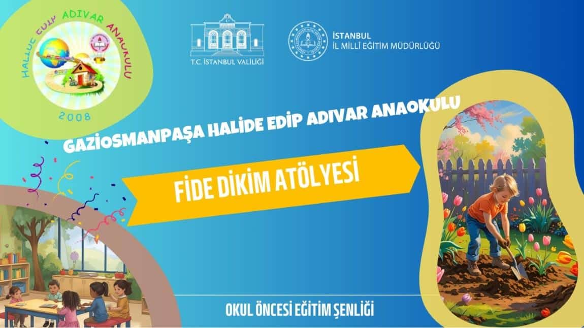İSTANBUL İL MİLLİ EĞİTİM MÜDÜRLÜĞÜ OKUL ÖNCESİ ŞENLİKLERİ FİDE DİKİM ATÖLYESİ 